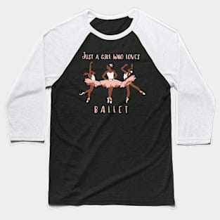 Just a girl who loves Ballet Baseball T-Shirt